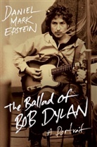 Daniel M. Epstein, Daniel Mark Epstein - The Ballad of Bob Dylan