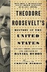 Theodore Roosevelt, Daniel Ruddy, Daniel Roosevelt Ruddy, Ruddy Daniel, Daniel Ruddy - Theodore Roosevelt's History of the United States
