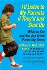 Anthony Wolf, Anthony E. Wolf - I'd listen to my Parents if they'd just shut up