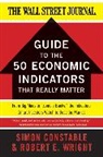 Simon Constable, Constable Simon, Robert E. Wright - The WSJ Guide to the Fifty Economic Indicators that Really Matter