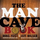 Jeff Wilser, Jeff/ Yost Wilser, Michael H Yost, Michael H. Yost, Mike Yost - The Man Cave Book