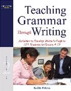 Keith Polette - Teaching Grammar Through Writing: Activities to Develop Writer's Craft in ALL Students in Grades 4-12