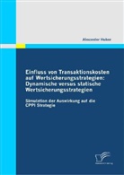 Alexander Huber - Einfluss von Transaktionskosten auf Wertsicherungsstrategien: Dynamische versus statische Wertsicherungsstrategien