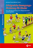 Eckers, BÃ¤rbel Eckers, Bärbel Eckers, Fran, Gerhar Frank, Gerhard Frank - Erfolgreiche Bewegungsförderung für Kinder