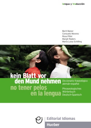 B. Balzer, Beri Balzer, Berit Balzer, C. Moreno, Consuel Moreno, Consuelo Moreno... - Kein Blatt vor den Mund nehmen - no tener pelos en la lengua - Phraseologisches Wörterbuch Deutsch-Spanisch