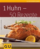 Cornelia Schinharl, Jörn Rynio - 1 Huhn - 50 Rezepte