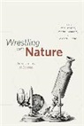 Peter Harrison, Peter Numbers Harrison, Peter/ Numbers Harrison, HARRISON PETER NUMBERS RONALD, Ronald Numbers, Ronald L. Numbers... - Wrestling With Nature