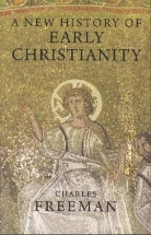 Charles Freeman - New History of Early Christianity