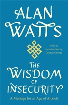 Deepak Chopra, Alan Watts, Alan W. Watts - The Wisdom of Insecurity