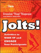 Tracy Tagliati, Tagliati Tracy, S Thiagarajan, Sivasailam Thiagarajan, Sivasailam (Workshops By Thiagi Thiagarajan, Sivasailam Tagliati Thiagarajan... - Jolts! Activities to Wake Up and Engage Your Participants