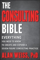 Alan Weiss - The Consulting Bible