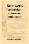BROUWER, L. E. J. Brouwer, Luitzen Egbertus Jan Brouwer, D. van Dalen, Luitzen Egbertus Jan Brouwer, D. van Dalen... - Brouwer's Cambridge Lectures on Intuitionism