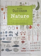 Alain Ducasse, Paul Neyrat, Paule Neyrat, Francoise Nicol - Alain Ducasse: Nature