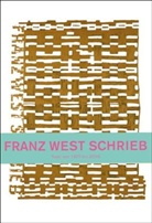 Franz West, Hans U. Obrist, Hans Ulrich Obrist, Hans-Ulrich Obrist, Ines Turian - Franz West schrieb. Texte von 1977 - 2010