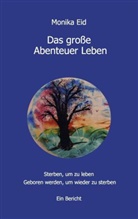 Monika Eid - Das große Abenteuer Leben