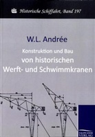 W. L. Andree, W L Andrée, W. L. Andrée - Konstruktion und Bau von historischen Werft- und Schwimmkranen