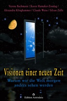 Verena Bachmann, Karen Hamaker-Zondag, Alexandra Klinghammer, Claude Weiss, Silvan Zülle - Visionen einer neuen Zeit