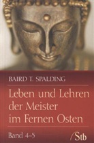 Baird Spalding, Baird T Spalding, Baird T. Spalding - Leben und Lehren der  Meister im Fernen Osten. Bd.4-5