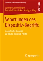 Joannah Caborn Wengler, Britt Hoffarth, Britta Hoffarth, Lukasz Kumiega, Łukasz Kumięga - Verortungen des Dispositiv-Begriffs