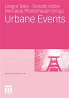 Gregor Betz, Ronal Hitzler, Ronald Hitzler, Michaela Pfadenhauer - Urbane Events