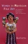 Eli Bartra - Women in Mexican Folk Art