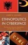 Robert Saunders, Robert A Saunders, Robert A. Saunders, Saunders Robert A. - Ethnopolitics in Cyberspace