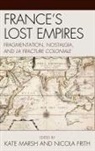 Kate Marsh, Kate/ Frith Marsh, Nicola Frith, Kate Marsh - France's Lost Empires