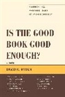David Ryden, David K. Ryden, David K Ryden, David K. Ryden, Ryden David K. - Is the Good Book Good Enough?