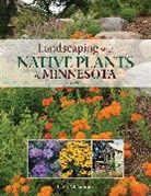 Lynn M. Steiner - Landscaping With Native Plants of Minnesota