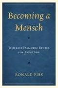 Ronald Pies,  Pies Ronald - Becoming a Mensch - Timeless Talmudic Ethics for Everyone