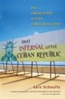Lars Schoultz - That Infernal Little Cuban Republic