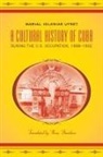Marial Iglesias Utset, Marial Iglesias/ Davidson Utset - A Cultural History of Cuba During the U.s. Occupation, 1898-1902