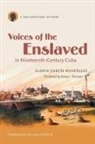 Gloria Garcia Rodriguez, Gloria García Rodríguez, Gloria Garcia/ Ferrer Rodriguez - Voices of the Enslaved in Nineteenth-century Cuba