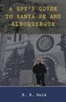 E B Held, E. B. Held - A Spy's Guide to Santa Fe and Albuquerque