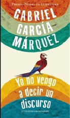 Gabriel García Márquez, Garcia Marquez - Yo no vengo a decir un discurso