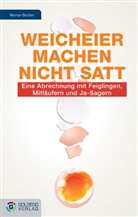 Werner Becher - Weicheier machen nicht satt