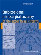 Wolfgang Seeger - Endoscopic and microsurgical anatomy of the upper basal cisterns