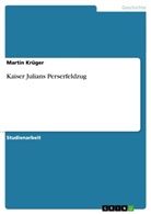 Martin Krüger - Kaiser Julians Perserfeldzug