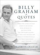 Graham Franklin, Thomas Nelson, Franklin Graham, Donna Lee Toney - Billy Graham in Quotes
