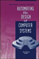 Birmingham, William Birmingham, William P. Birmingham, Birmingham William P., Anurag P. Gupta, Gupta Anurag P.... - Automating the Design of Computer Systems