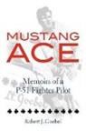 Robert J. Goebel - Mustang Ace