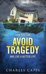 Charles Capps - How You Can Avoid Tragedy and Live a Better Life