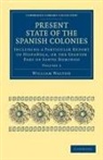 William Walton - Present State of the Spanish Colonies