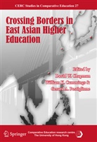 Gerard A Postiglione, David W. Chapman, William K. Cummings, Willia K Cummings, William K Cummings, Gerard A. Postiglione - Crossing Borders in East Asian Higher Education