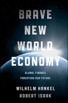 Wilhel Hankel, Wilhelm Hankel, Wilhelm Isaak Hankel, Hankel Wilhelm, Robert Isaak - Brave New World Economy