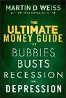 Weiss, Martin D Weiss, Martin D. Weiss, Martin D. (Weiss Ratings Weiss, Md Weiss, Weiss Martin D. - Ultimate Money Guide for Bubbles, Busts, Recession and Depression