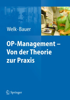  Baue,  Bauer,  Bauer, Martin Bauer,  Wel, In Welk... - OP-Management - Von der Theorie zur Praxis
