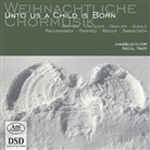 Weihnachtliche Chormusik - Unto Us A Child Is Born, 1 SACD (Hybrid) (Hörbuch)