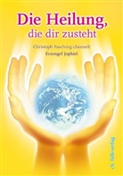 Erzengel Jophiel, Christoph Fasching, Jophiel - Die Heilung, die dir zusteht