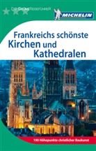 Stefan Rieß - Michelin Der Grüne Reiseführer: Michelin Der Grüne Reiseführer Frankreichs schönste Kirchen und Kathedralen